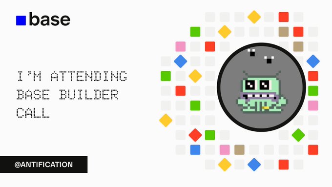 A graphic featuring the Coinbase logo, pixel art text reading 'I'M ATTENDING BASE BUILDER CALL', '@ANTIFICATION', and an NFT-style character surrounded by colorful diamonds.