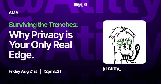 A graphic for Houdini Swap's AMA event featuring "@Atitty_" (depicted as a sketch character with green eyes holding a cat) promoting the session "Surviving the Trenches: Why Privacy is Your Only Real Edge," scheduled for Friday, August 21st at 12 PM EST.
