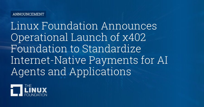 A blue announcement graphic from The Linux Foundation reading: 'Linux Foundation Announces Operational Launch of x402 Foundation to Standardize Internet-Native Payments for AI Agents and Applications'.