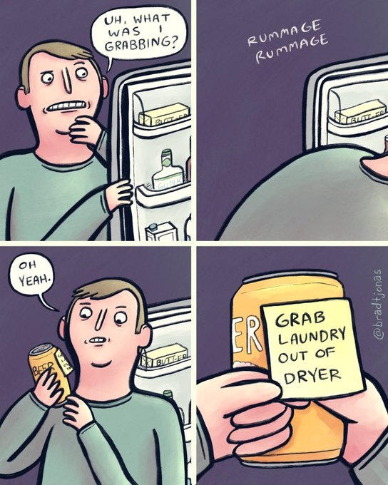 A four-panel comic by @bradjonasshowing a man rummaging in a fridge, grabbing a beer that has a sticky note reading 'GRAB LAUNDRY OUT OF DRYER.'