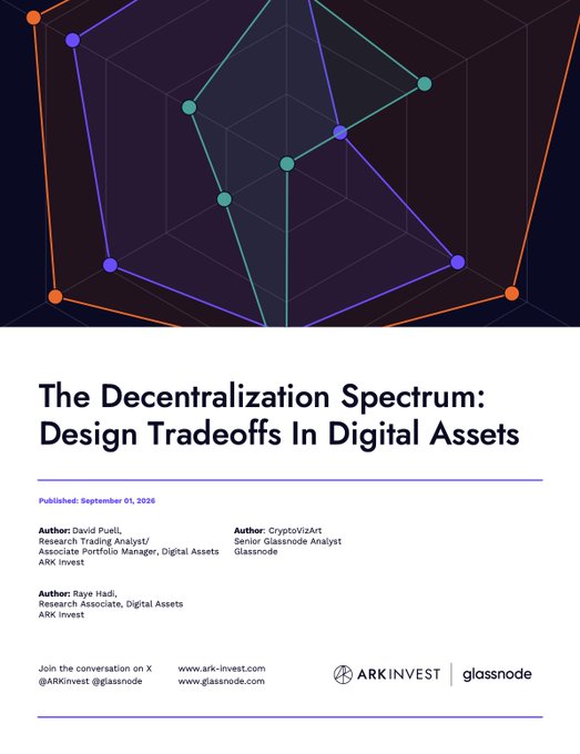 Cover page of a report titled 'The Decentralization Spectrum: Design Tradeoffs In Digital Assets' published September 01, 2026 by ARK Invest and Glassnode authors including David Puell, CryptoVizArt, and Raye Hadi.