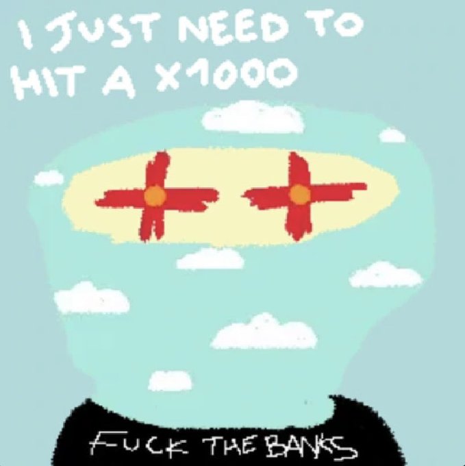 A cartoon meme with a blue sky and clouds features a character with glowing red X-shaped eyes, with text reading 'I JUST NEED TO HIT A x1000' at the top and 'FUCK THE BANKS' at the bottom.