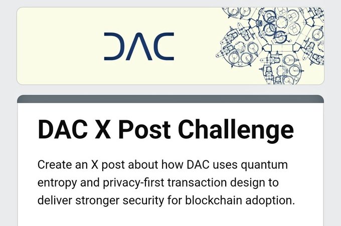 The image displays a "DAC X Post Challenge" announcement card featuring the DAC logo (rendered as "ƆAᆨ" in stylized text) alongside a blueprint-style illustration of mechanical/technical schematics in the top banner. Below the header, the card contains the challenge prompt asking participants to "Create an X post about how DAC uses quantum entropy and privacy-first transaction design to deliver stronger security for blockchain adoption." The image serves as the official visual announcement for the social media challenge being promoted in the accompanying post.