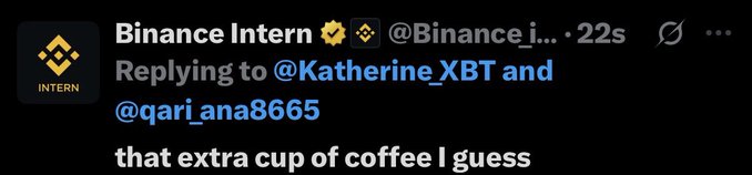 A tweet from Binance Intern (@Binance_in...) replying to users, with the text 'that extra cup of coffee I guess.'