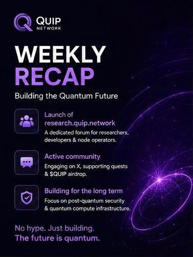 A QUIP Network weekly recap graphic titled 'WEEKLY RECAP: Building the Quantum Future' with three bullet points covering the launch of research.quip.network, an active community on X, and building for the long term, ending with 'No hype. Just building. The future is quantum.'
