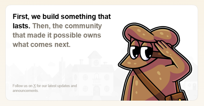 A cartoon mascot wearing a beret salutes beside the message: 'First, we build something that lasts. Then, the community that made it possible owns what comes next.' with a note to follow on X.