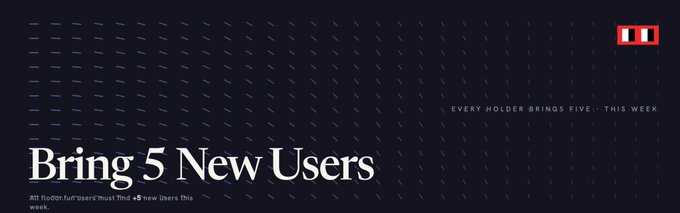 A promotional banner with dark background reading 'Bring 5 New Users' and 'EVERY HOLDER BRINGS FIVE - THIS WEEK' along with URL 'fill.florin/full/users'.