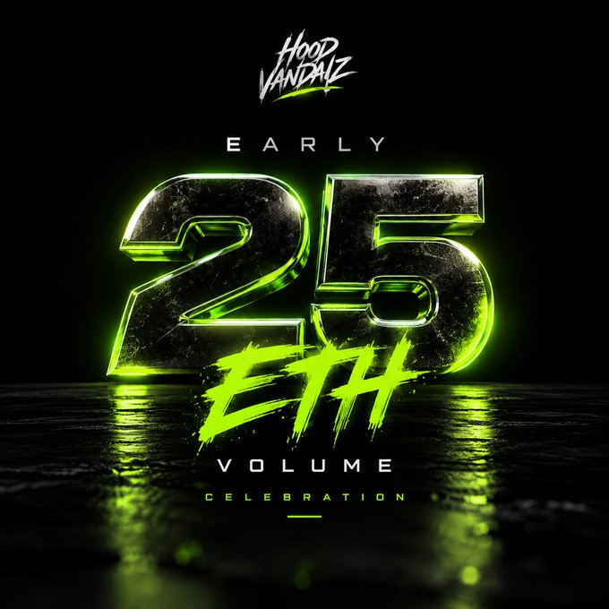 A black-and-neon promotional graphic reads “HOOD VANDALZ,” “EARLY 25TH VOLUME CELEBRATION,” featuring large metallic green “25TH” lettering.