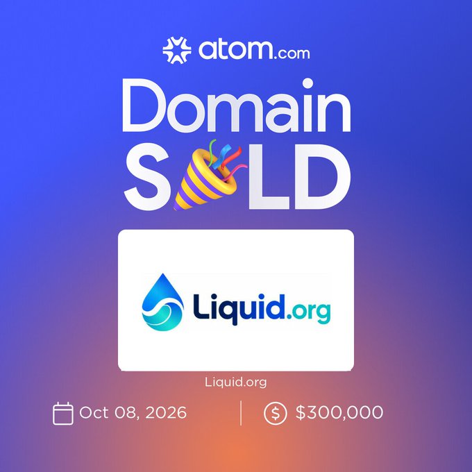 An atom.com promotional graphic announcing 'Domain SOLD' for Liquid.org, dated Oct 08, 2026, with a sale price of $300,000.