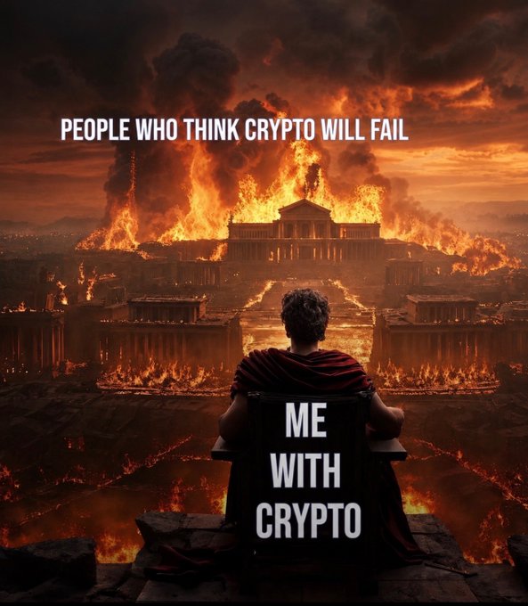 A dramatic meme showing a figure resembling a Roman emperor watching a burning civilization, labeled 'PEOPLE WHO THINK CRYPTO WILL FAIL' above and 'ME WITH CRYPTO' on the back of the chair.