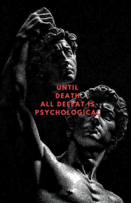 A black-and-white photo of a classical sculpture is overlaid with red text that reads 'UNTIL DEATH, ALL DEFEAT IS PSYCHOLOGICAL.'