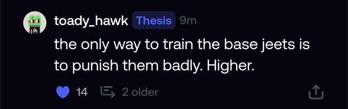 A tweet from user "toady_hawk" posted 9 minutes ago in the "Thesis" channel reading: "the only way to train the base jeets is to punish them badly. Higher." with 14 likes.