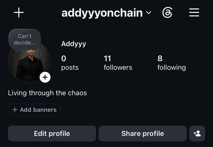 Profile page of 'addyyy.onchain' showing username 'Addyyy' with 0 posts, 11 followers, 8 following, bio 'Living through the chaos', and a status note 'Can't decide...'.