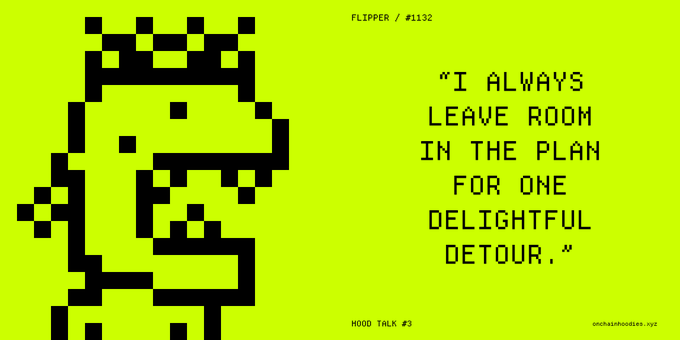 A yellow graphic featuring a black pixel-art dinosaur character on the left and the text "I ALWAYS LEAVE ROOM IN THE PLAN FOR ONE DELIGHTFUL DETOUR." alongside "HOOD TALK #3" and "FLIPPER / #1132".