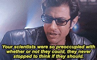 A meme featuring Jeff Goldblum as Ian Malcolm from Jurassic Park with the caption: 'Your scientists were so preoccupied with whether or not they could, they never stopped to think if they should.'