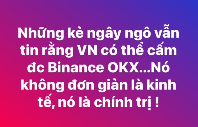 Vietnamese text on a pink and purple gradient background reading: 'Những kẻ ngây ngô vẫn tin rằng VN có thể cấm dc Binance OKX...Nó không đơn giản là kinh tế, nó là chính trị !'