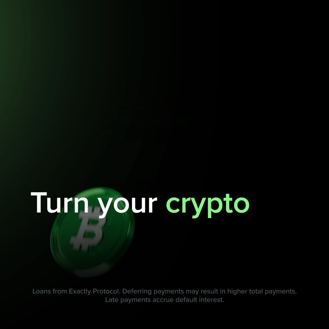 A dark, green-tinted promotional image features a Bitcoin (₿) coin graphic with the headline "Turn your crypto" and a disclaimer noting loans from Exactly Protocol may result in higher total payments with default interest on late payments, aligning with the post's message about borrowing cash against crypto holdings without selling.