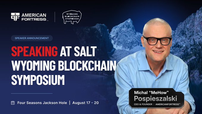 A speaker announcement poster for the Wyoming Blockchain Symposium at Four Seasons Jackson Hole (August 17-20), featuring American Fortress CEO & Founder Michał "MeHow" Pospieszalski.
