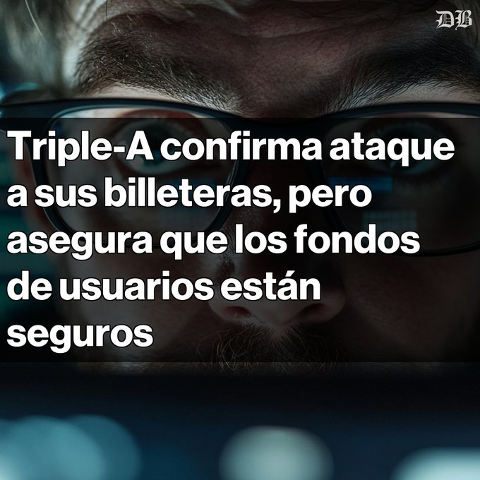 A news headline in Spanish reading "Triple-A confirma ataque a sus billeteras, pero asegura que los fondos de usuarios están seguros" over a background of a person wearing glasses looking at code.