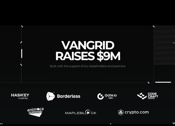 An announcement graphic stating 'VANGRID RAISES $9M' with logos of investors including Haskey Capital, Borderless, Gate.io Labs, and Crypto.com.