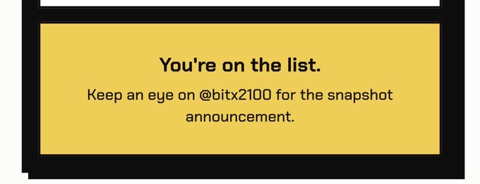 A yellow text card with black border reads 'You're on the list. Keep an eye on @bitx2100 for the snapshot announcement.'