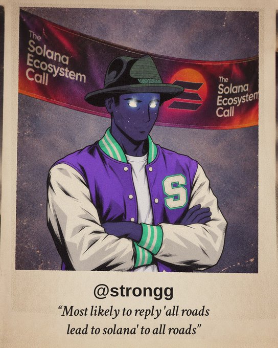 An illustration shows a stylized figure in a purple varsity jacket and fedora with glowing eyes, captioned '@strongg' and 'The Solana Ecosystem Call' with the quote 'Most likely to reply all roads lead to solana to all roads.'