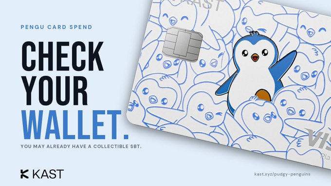 A KAST promotional graphic featuring a 'Pengu' collectible SBT card with a penguin design, reading 'PENGU CARD SPEND', 'CHECK YOUR WALLET.', and 'YOU MAY ALREADY HAVE A COLLECTIBLE SBT.' with link 'kast.xyz/pudgy-penguins'.