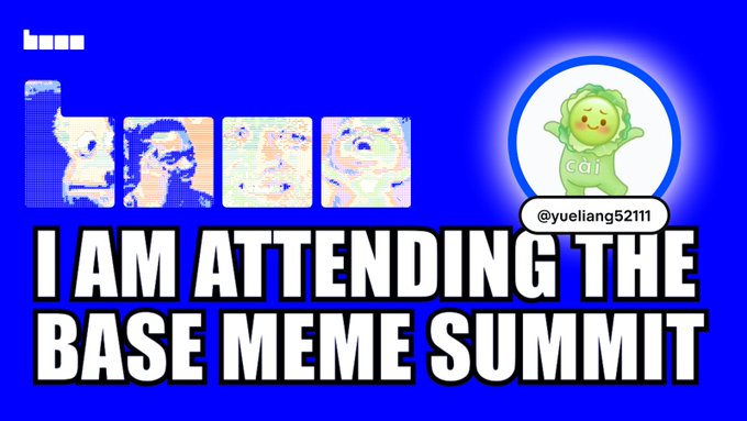 A bright blue meme graphic with a cartoon green cabbage-like avatar and the handle “@yueliang52111” displays large text: “I AM ATTENDING THE BASE MEME SUMMIT.”