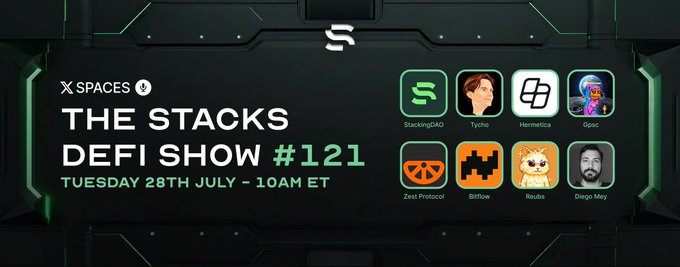 Promotional banner for The Stacks DeFi Show #121, airing Tuesday 28th July at 10AM ET, featuring the Stacks logo alongside headshots of panelists StackingDAO, Tycho, Hermetica, Opsci, Zest Protocol, Bitflow, Reubs, and Diego May. The futuristic green-and-black design ties into the post's announcement about the upcoming Stacks hard fork that will unlock all stacked STX.