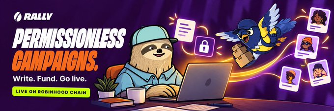 A promotional banner for Rally on the Robinhood Chain that says 'Write. Fund. Go live.' alongside illustrations of a sloth and a bird.