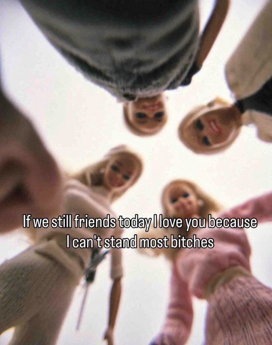 A low-angle group photo of five people looking down at the camera with overlaid text reading, "If we still friends today I love you because I can't stand most bitches".
