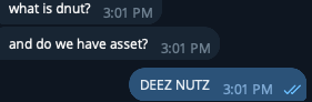 A dark blue graphic with vertically oriented text asking 'what is oros?' and 'and do we have asset?', concluding with 'DEEZ NUTZ. 3:01 PM'.