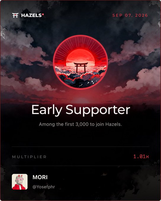 A digital 'Early Supporter' card from HAZELS dated SEP 07, 2026 featuring a red Japanese torii gate sunset illustration, showing a 1.01x multiplier and the username 'MORI @Yosefphr'.