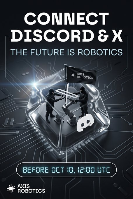 An 'Axis Robotics' promotional graphic with the text 'CONNECT DISCORD & X' and 'THE FUTURE IS ROBOTICS', featuring robotic figures within a crystalline structure and a deadline of 'BEFORE OCT 10, 12:00 UTC'.