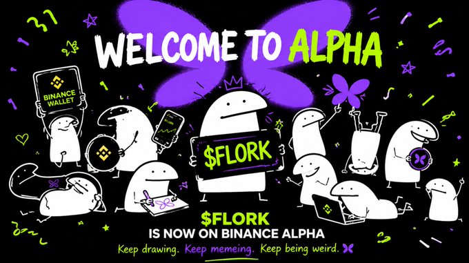 A promotional graphic with cartoon characters reading 'WELCOME TO ALPHA' and '$FLORK IS NOW ON BINANCE ALPHA - Keep drawing. Keep memeing. Keep being weird.'