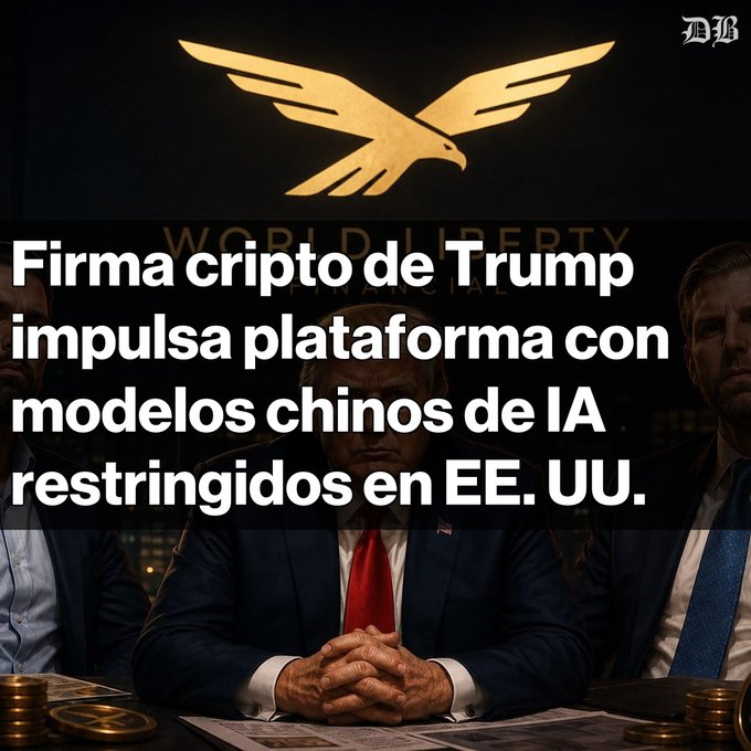 A news headline in Spanish overlaid on an image of Donald Trump and Eric Trump seated at a table with gold coins, reading 'Firma cripto de Trump impulsa plataforma con modelos chinos de IA restringidos en EE. UU.', featuring a World Liberty Financial eagle logo and a 'DB' watermark.