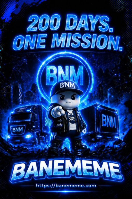 A blue-toned promotional poster features a cartoon character wearing a "BNM" cap and jacket, pointing forward between two BNM-branded semi-trucks beneath the text "200 DAYS. ONE MISSION." and "BANEMEME" with the URL https://banememe.com. The imagery of trucks and a mascot reinforces the post's message of steady, verifiable, on-chain execution rather than hype-driven memecoin behavior.