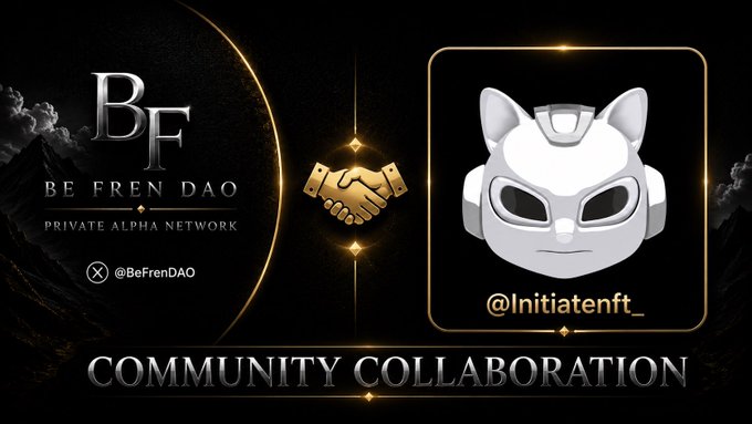 A 'COMMUNITY COLLABORATION' announcement between BE FREN DAO (BF - Private Alpha Network) and @Initiatenft_, featuring a handshake graphic and a fox character logo.