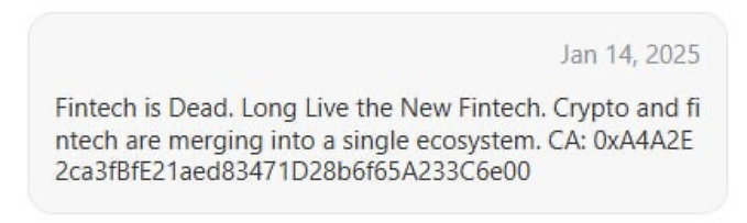 A social media post dated Jan 14, 2025 stating 'Fintech is Dead. Long Live the New Fintech. Crypto and fintech are merging into a single ecosystem. CA: 0xA4A2E2ca3fbfE21aed83471D28b6f65A233C6e00'.