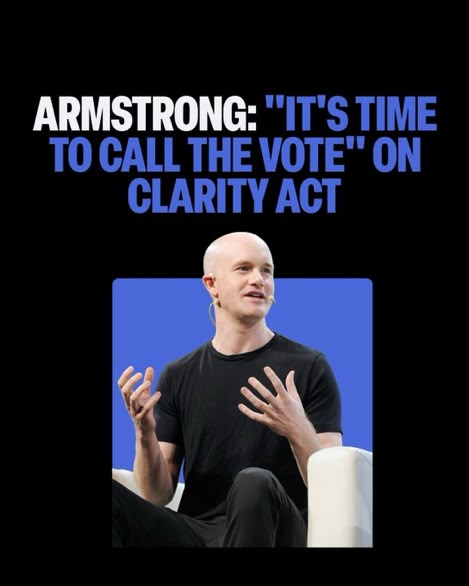 A news-style graphic with the headline 'ARMSTRONG: "IT'S TIME TO CALL THE VOTE" ON CLARITY ACT' over a photo of Coinbase CEO Brian Armstrong speaking at an event.
