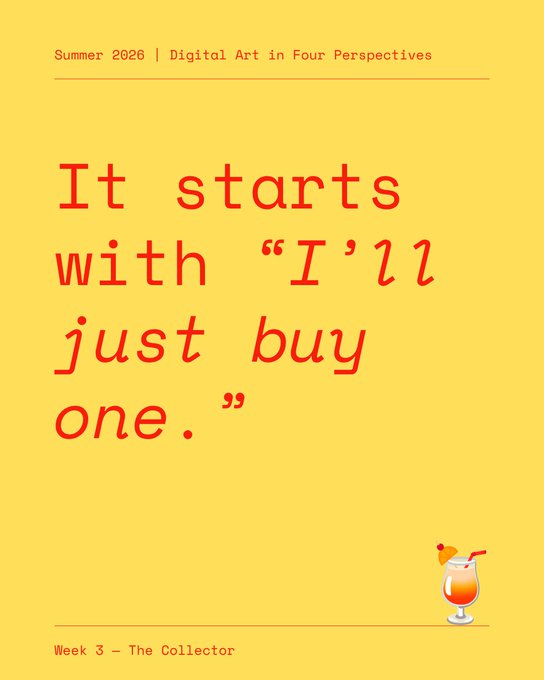 A bright yellow cover page for 'Summer 2026 | Digital Art in Four Perspectives' featuring the text 'It starts with "I'll just buy one."' and a small cocktail illustration, with 'Week 3 - The Collector' at the bottom.