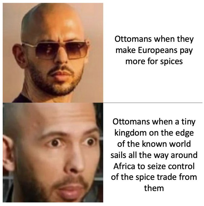 A two-panel meme using a 'guy with sunglasses / guy without sunglasses' format, joking about Ottoman reactions to Europeans paying for spices versus a tiny kingdom sailing around Africa to seize the spice trade.