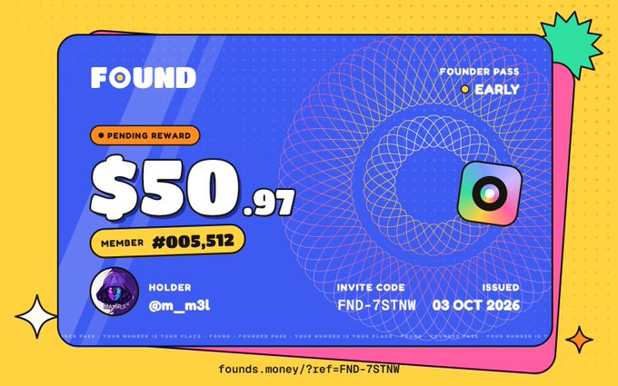 A digital 'FOUND' Founder Pass card showing a pending reward of $50.97, member #005,512, holder @m_m31, with invite code FND-7STNW issued 03 OCT 2026.