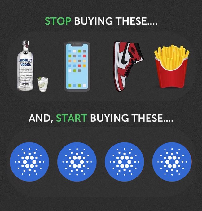 A crypto advertisement stating 'STOP BUYING THESE...' showing vodka, a smartphone, Nike sneakers, and fries, then 'AND, START BUYING THESE...' showing four Cardano (ADA) logos.