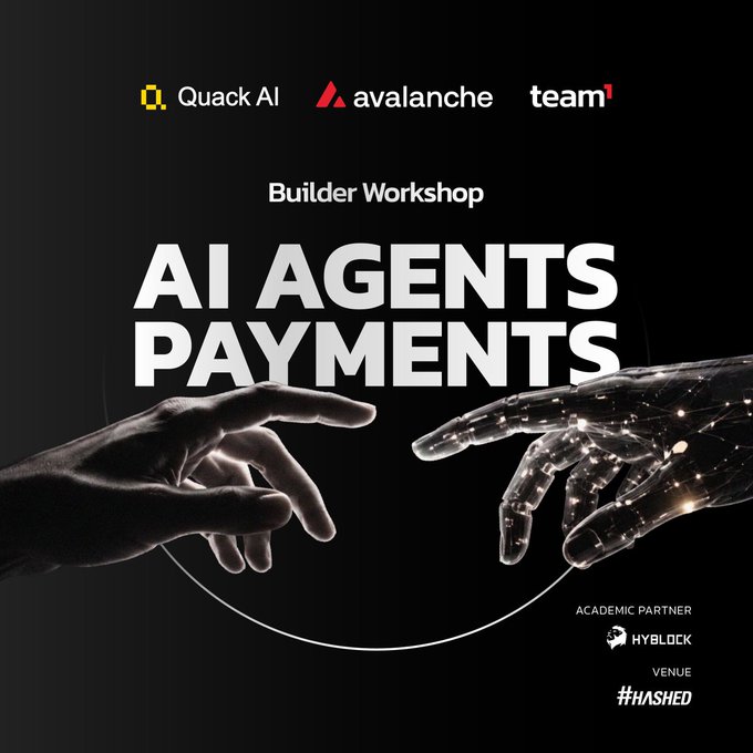 An event poster for a 'Builder Workshop' on 'AI AGENTS PAYMENTS,' co-hosted by Quack AI, Avalanche, and team1, featuring imagery of a human hand and a robotic hand reaching toward each other.