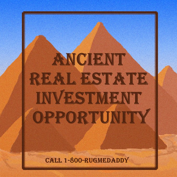 A vintage-style poster featuring three pyramids against a blue sky with bold Western-style text reading 'ANCIENT REAL ESTATE INVESTMENT OPPORTUNITY' and 'CALL 1-800-RUGMEDADDY'.