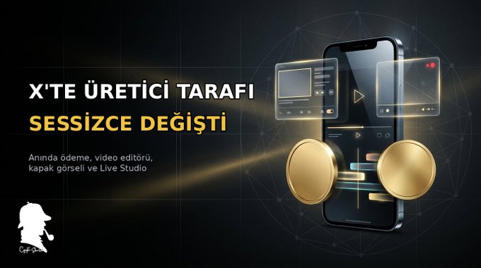 Promotional graphic in Turkish reading 'X'TE ÜRETİCİ TARAFI SESSİZCE DEĞİŞTİ' announcing changes to X's creator features including payment, video editor, cover view and Live Studio.