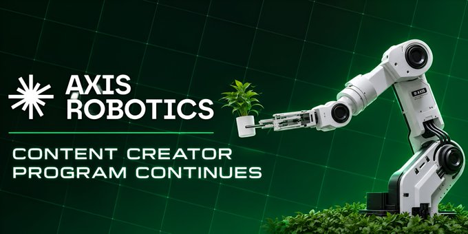 A promotional graphic for 'AXIS ROBOTICS' reads 'CONTENT CREATOR PROGRAM CONTINUES' alongside a white robotic arm holding a potted plant.