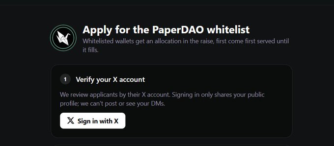 A dark page prompting visitors to "Apply for the PaperDAO whitelist," where whitelisted wallets secure allocations in the raise on a first-come, first-served basis, with the first step being to verify their X account via a "Sign in with X" button. This visually represents the community-focused, no-VC allocation raise described in the accompanying post about PaperDAO.