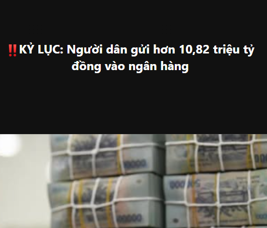 A Vietnamese-language news graphic with red text reading "!!KỶ LỤC: Người dân gửi hơn 10,82 triệu tỷ đồng vào ngân hàng" over an image of stacked Vietnamese currency bundles.